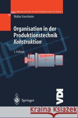 Organisation in Der Produktionstechnik: Konstruktion Eversheim, Walter 9783642637582 Springer - książka