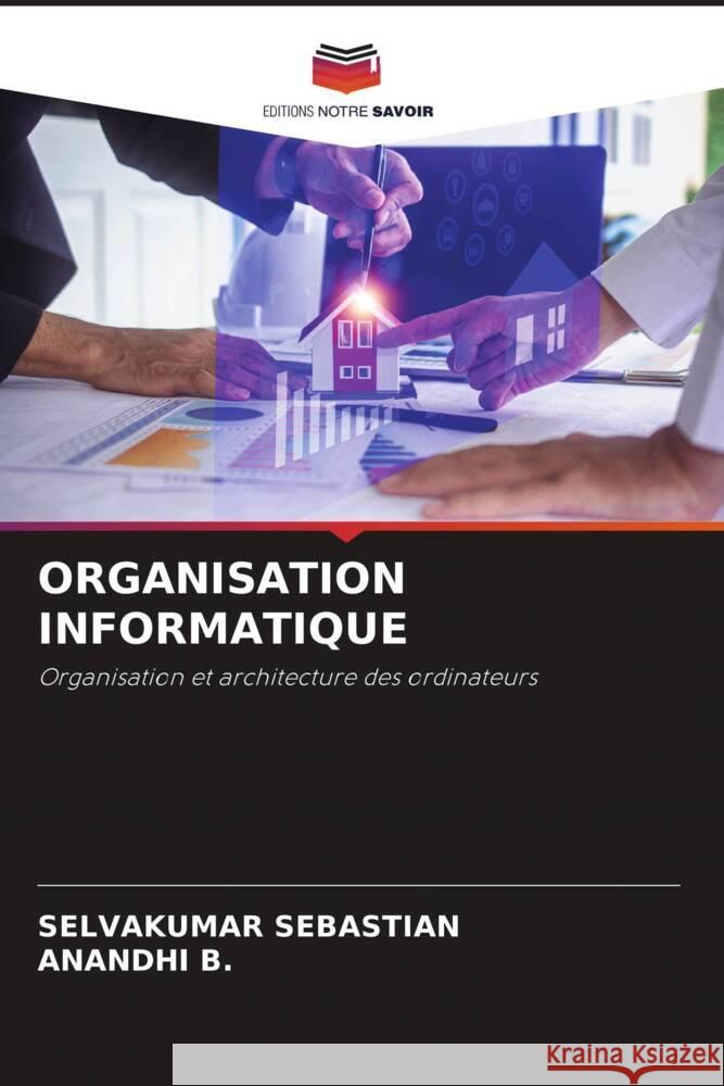 ORGANISATION INFORMATIQUE Sebastian, Selvakumar, B., ANANDHI 9786205404119 Editions Notre Savoir - książka