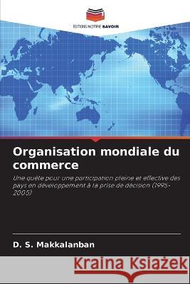 Organisation mondiale du commerce D S Makkalanban 9786205361474 Editions Notre Savoir - książka