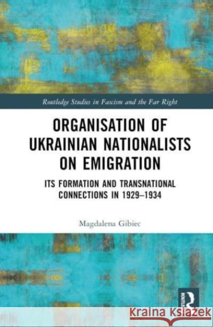 Organisation of Ukrainian Nationalists on Emigration Magdalena (University of Wroclaw, Poland) Gibiec 9781032550831 Taylor & Francis Ltd - książka