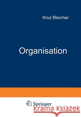 Organisation: Strategien -- Strukturen -- Kulturen Bleicher, Knut 9783322829191 Gabler Verlag - książka
