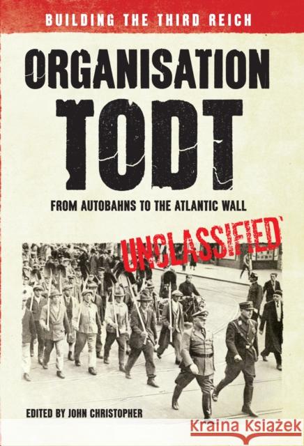 Organisation Todt: From Autobahns to Atlantic Wall: Building the Third Reich Christopher, John 9781445638560 Amberley Publishing - książka