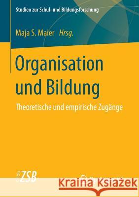 Organisation Und Bildung: Theoretische Und Empirische Zugänge Maier, Maja S. 9783658108878 Springer vs - książka