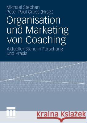 Organisation Und Marketing Von Coaching: Aktueller Stand in Forschung Und Praxis Stephan, Michael 9783531178301 VS Verlag - książka