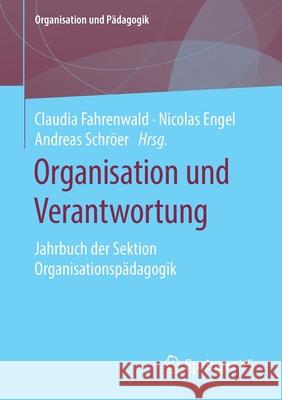 Organisation Und Verantwortung: Jahrbuch Der Sektion Organisationspädagogik Fahrenwald, Claudia 9783658262471 Springer vs - książka