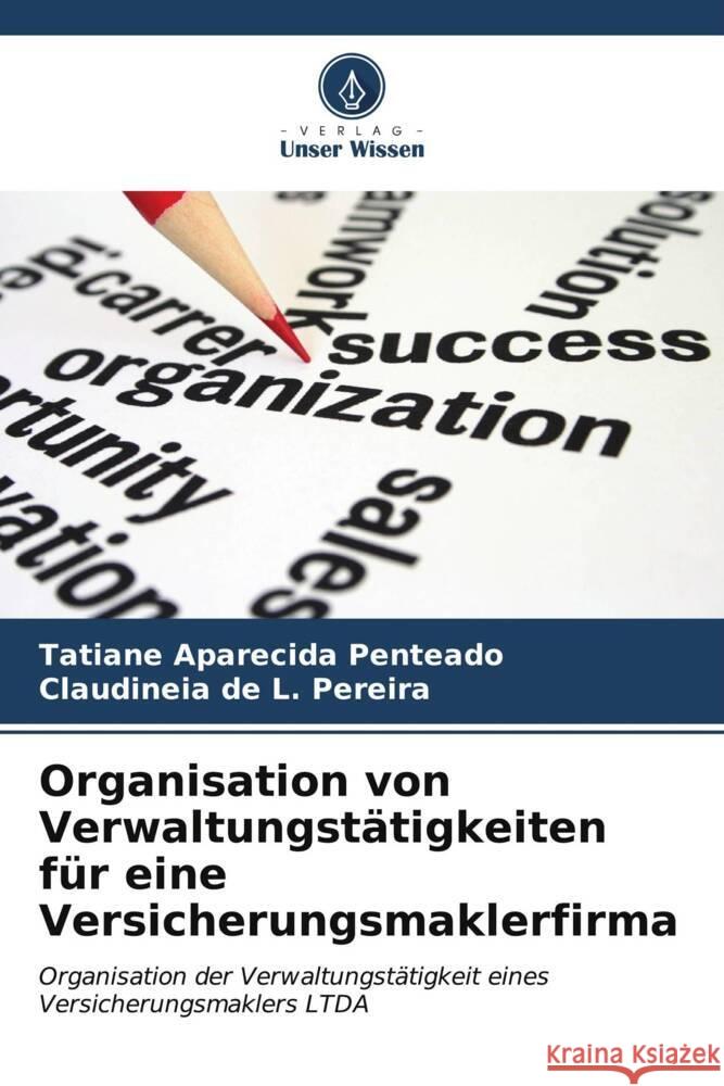 Organisation von Verwaltungstätigkeiten für eine Versicherungsmaklerfirma Penteado, Tatiane Aparecida, de L. Pereira, CLAUDINEIA 9786206589488 Verlag Unser Wissen - książka
