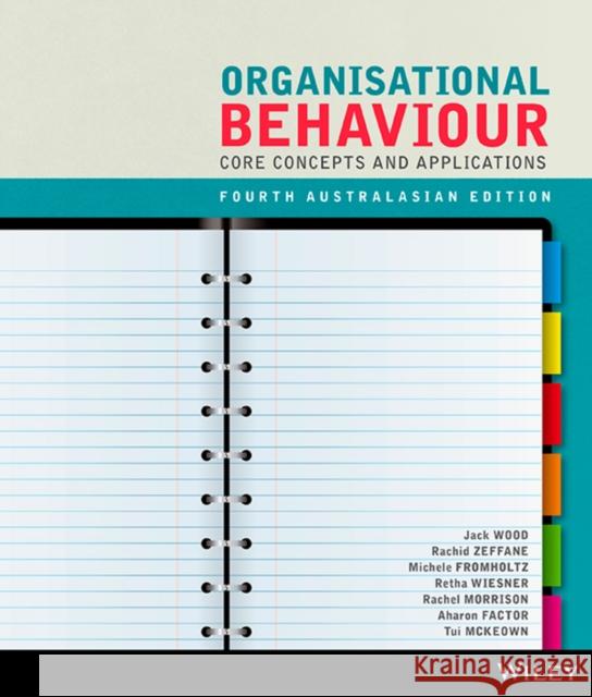 Organisational Behaviour Wood, Jack Maxwell; Zeffane, Rachid M.; Fromholtz, Michele 9780730314714 John Wiley & Sons - książka