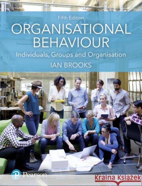 Organisational Behaviour: Individuals, Groups and Organisation Brooks, Ian 9781292200682 Pearson Education Limited - książka