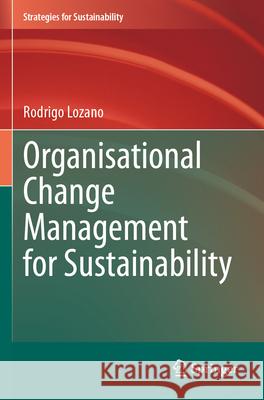 Organisational Change Management for Sustainability Rodrigo Lozano 9783031596247 Springer - książka