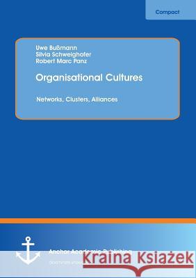 Organisational Cultures: Networks, Clusters, Alliances Bussmann, Uwe 9783954891214 Anchor Academic Publishing - książka