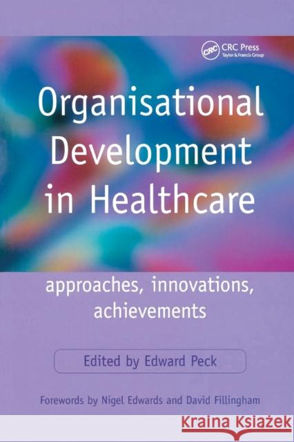 Organisational Development in Healthcare: Approaches, Innovations, Achievements Peck, Edward 9781857758962  - książka