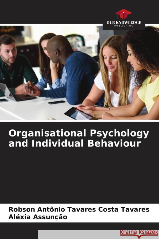 Organisational Psychology and Individual Behaviour Robson Ant?nio Tavares Costa Tavares Al?xia Assun??o 9786207194827 Our Knowledge Publishing - książka