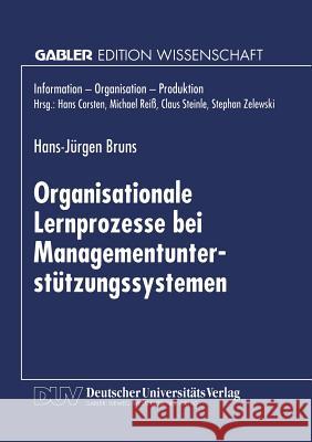 Organisationale Lernprozesse Bei Managementunterstützungssystemen Bruns, Hans-Jürgen 9783824465835 Deutscher Universitatsverlag - książka