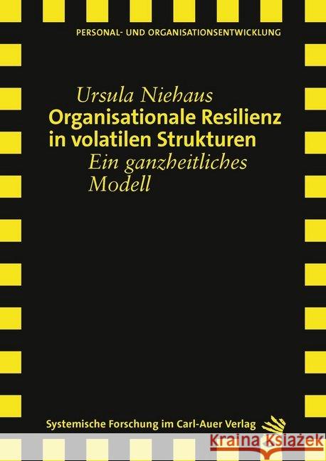 Organisationale Resilienz in volatilen Strukturen : Ein ganzheitliches Modell Niehaus, Ursula 9783849790257 Carl-Auer - książka