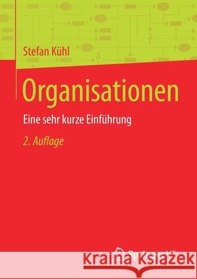 Organisationen: Eine Sehr Kurze Einführung Kühl, Stefan 9783658298319 Springer vs - książka