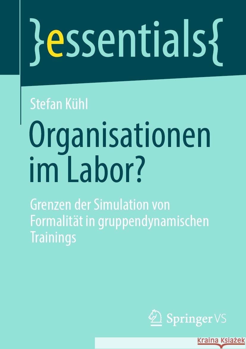 Organisationen Im Labor?: Grenzen Der Simulation Von Formalit?t in Gruppendynamischen Trainings Stefan K?hl 9783658436285 Springer vs - książka