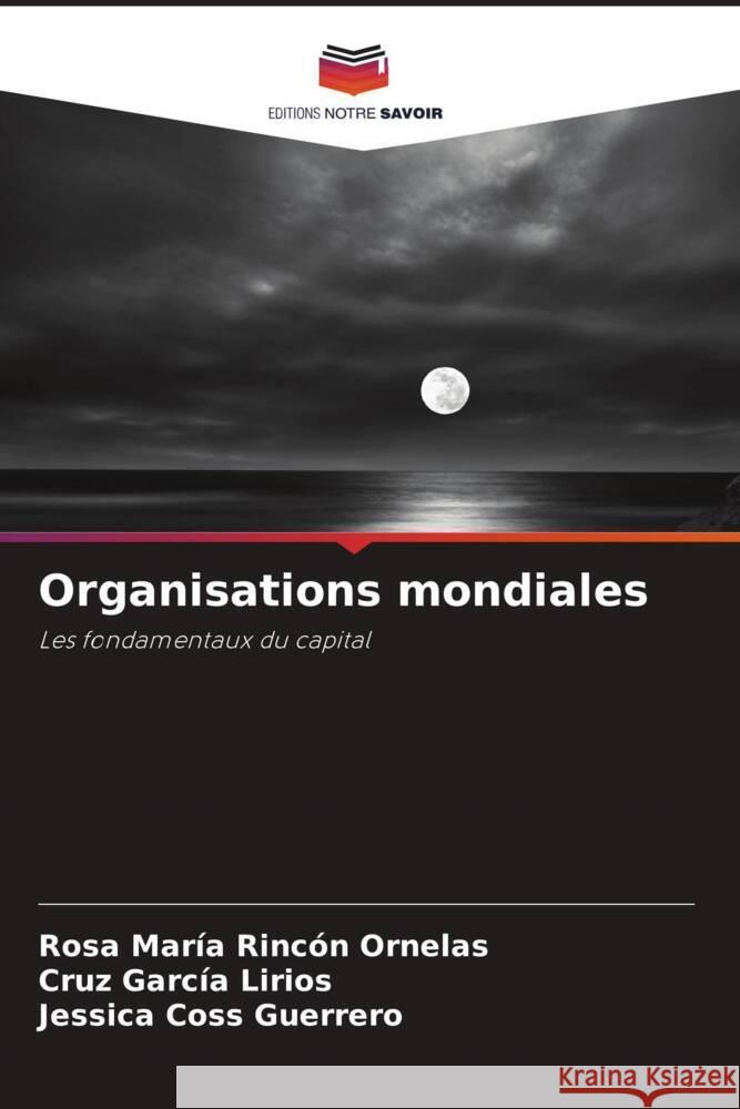 Organisations mondiales Rincón Ornelas, Rosa María, García Lirios, Cruz, Coss Guerrero, Jessica 9786207131327 Editions Notre Savoir - książka