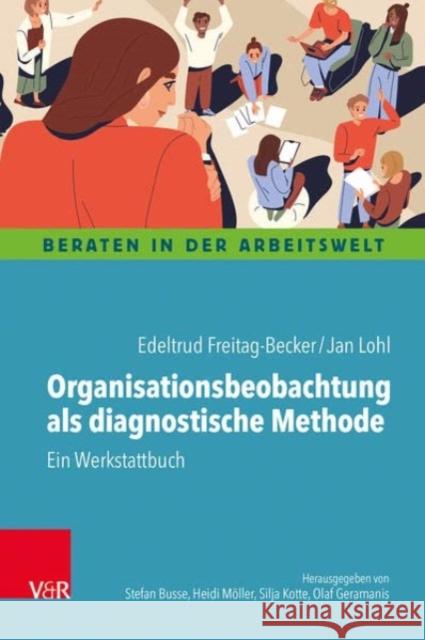 Organisationsbeobachtung als diagnostische Methode: Ein Werkstattbuch Edeltrud Freitag-Becker, Jan Lohl 9783525407981 Vandenhoeck & Ruprecht GmbH & Co KG - książka