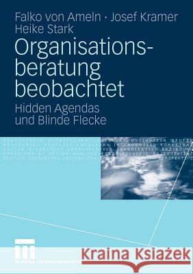 Organisationsberatung Beobachtet: Hidden Agendas Und Blinde Flecke Ameln, Falko 9783531158938 VS Verlag - książka