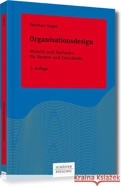 Organisationsdesign : Modelle und Methoden für Berater und Entscheider Nagel, Reinhart 9783791036274 Schäffer-Poeschel Verlag - książka