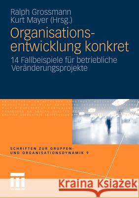 Organisationsentwicklung Konkret: 14 Fallbeispiele Für Betriebliche Veränderungsprojekte Grossmann, Ralph 9783531177007 VS Verlag - książka