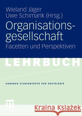 Organisationsgesellschaft: Facetten Und Perspektiven Jäger, Wieland 9783531143361 Vs Verlag F R Sozialwissenschaften - książka