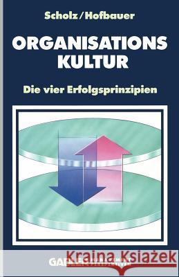 Organisationskultur: Die Vier Erfolgsprinzipien Scholz, Christian 9783322871503 Gabler Verlag - książka