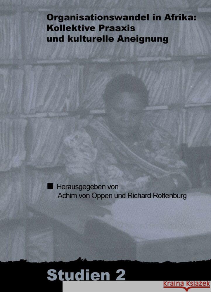 Organisationswandel in Afrika: Kollektive Praxis Und Kulturelle Aneignung Bernhard Streck Georg Heidenreich Volker Wild 9783879975860 Klaus Schwarz - książka