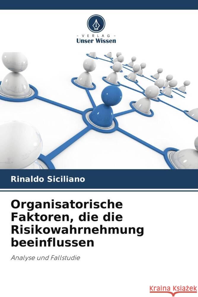 Organisatorische Faktoren, die die Risikowahrnehmung beeinflussen Siciliano, Rinaldo 9786206313397 Verlag Unser Wissen - książka