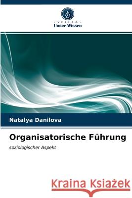 Organisatorische Führung Natalya Danilova 9786202989732 Verlag Unser Wissen - książka
