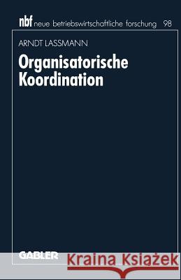 Organisatorische Koordination Arndt Lassmann Arndt Lassmann 9783409134552 Springer - książka