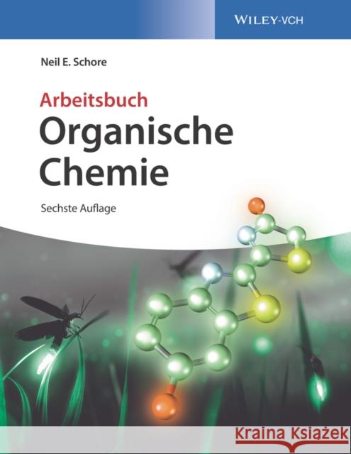 Organische Chemie: Arbeitsbuch Neil E. (University of California, Davis, USA) Schore 9783527345830 Wiley-VCH Verlag GmbH - książka