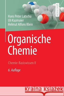 Organische Chemie: Chemie-Basiswissen II Latscha, Hans Peter 9783642365928 Springer Spektrum - książka