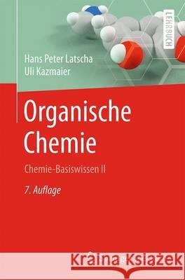 Organische Chemie: Chemie-Basiswissen II Latscha, Hans Peter 9783662461792 Springer Spektrum - książka