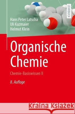 Organische Chemie: Chemie-Basiswissen II Hans Peter Latscha Uli Kazmaier Helmut Klein 9783662670095 Springer Spektrum - książka