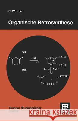 Organische Retrosynthese: Ein Lernprogramm Zur Syntheseplanung Warren, Stuart 9783519035411 Vieweg+teubner Verlag - książka