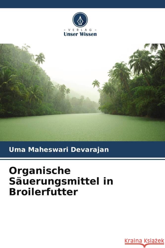 Organische Säuerungsmittel in Broilerfutter Devarajan, Uma Maheswari 9786206445401 Verlag Unser Wissen - książka