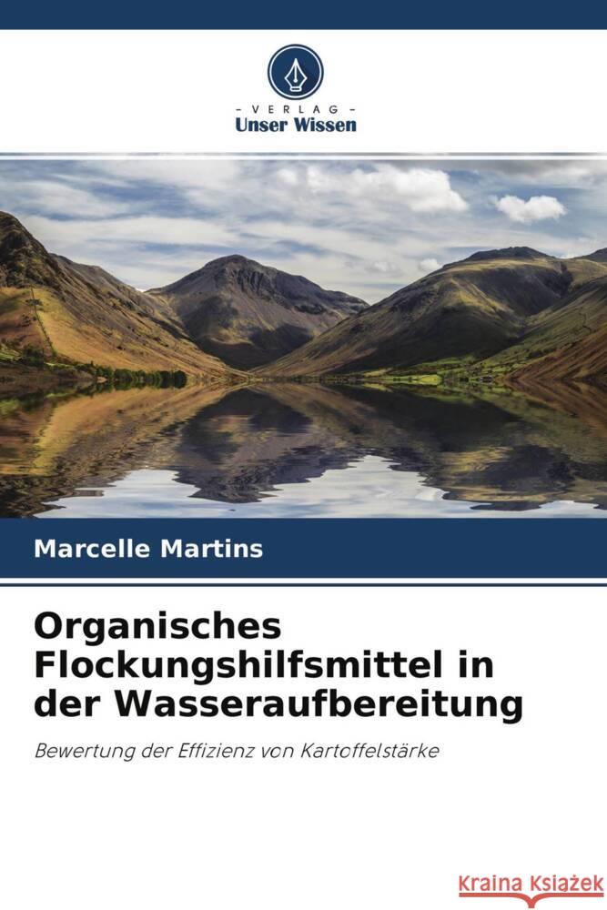Organisches Flockungshilfsmittel in der Wasseraufbereitung Martins, Marcelle 9786204471303 Verlag Unser Wissen - książka