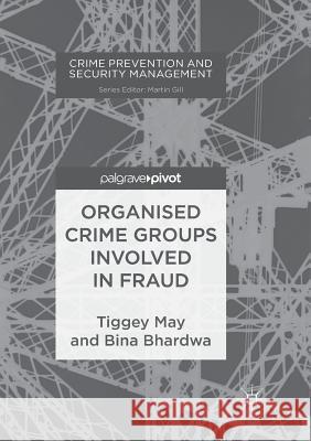 Organised Crime Groups Involved in Fraud May, Tiggey 9783319887722 Palgrave MacMillan - książka