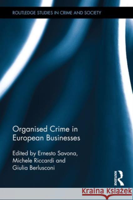 Organised Crime in European Businesses Ernesto U. Savona Michele Riccardi Giulia Berlusconi 9781138191099 Taylor and Francis - książka