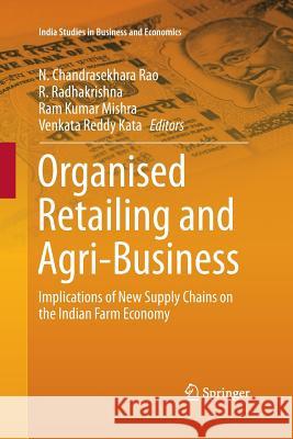 Organised Retailing and Agri-Business: Implications of New Supply Chains on the Indian Farm Economy Rao, N. Chandrasekhara 9788132229124 Springer - książka