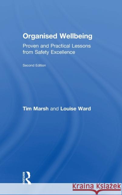 Organised Wellbeing: Proven and Practical Lessons from Safety Excellence Tim Marsh Louise Ward 9781138368422 Routledge - książka