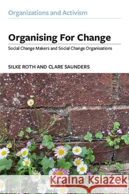 Organising for Change: Social Change Makers and Social Change Organisations Clare (University of Exeter, Cornwall) Saunders 9781529236002 Bristol University Press - książka