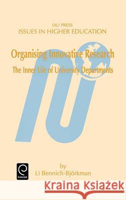 Organising Innovative Research: The Inner Life of University Departments Li Bennich-Bjorkman 9780080430720 Emerald Publishing Limited - książka