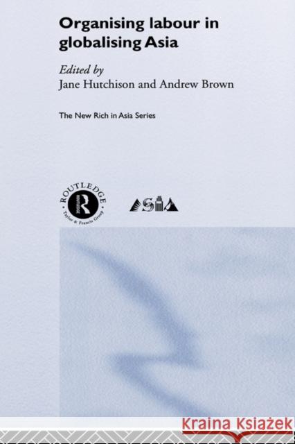 Organising Labour in Globalising Asia Jane Hutchison Andrew Brown 9780415250597 Routledge - książka