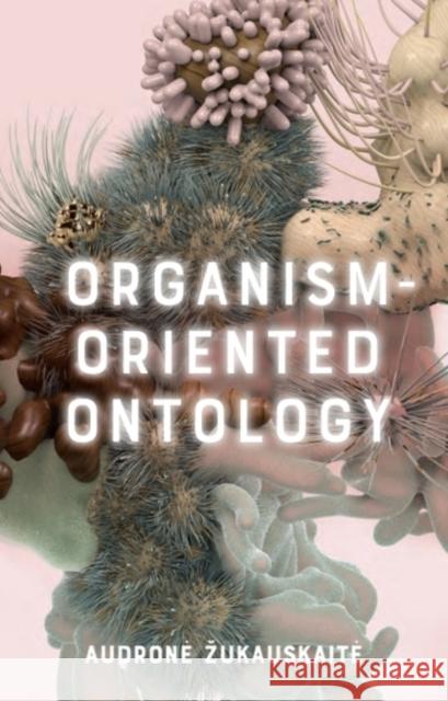 Organism-Oriented Ontology Audrone Zukauskaite 9781399510554 Edinburgh University Press - książka