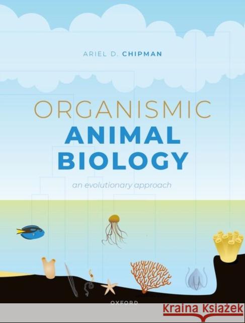 Organismic Animal Biology: An Evolutionary Approach Ariel (Professor and Departmental Chair, Professor and Departmental Chair, Department of Ecology, Evolution & Behavior, 9780192893581 Oxford University Press - książka