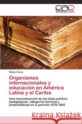 Organismos internacionales y educación en América Latina y el Caribe Causa Matías 9783844338072 Editorial Academica Espanola - książka