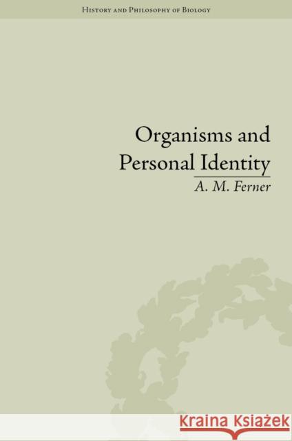 Organisms and Personal Identity: Individuation and the Work of David Wiggins A.M. Ferner   9781848935730 Taylor and Francis - książka