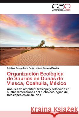 Organización Ecológica de Saurios en Dunas de Viesca, Coahuila, México García de la Peña Cristina 9783846563830 Editorial Acad Mica Espa Ola - książka